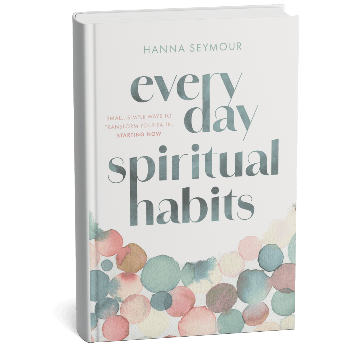 Everyday Spiritual Habits by Hanna Seymour